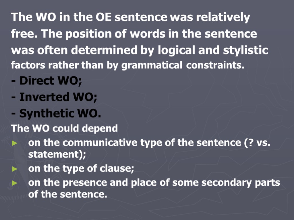 The WO in the OE sentence was relatively free. The position of words in